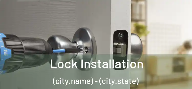  Lock Installation (city.name) - (city.state)